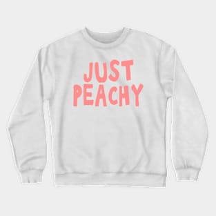 Just peachy uplifting positive quote Crewneck Sweatshirt